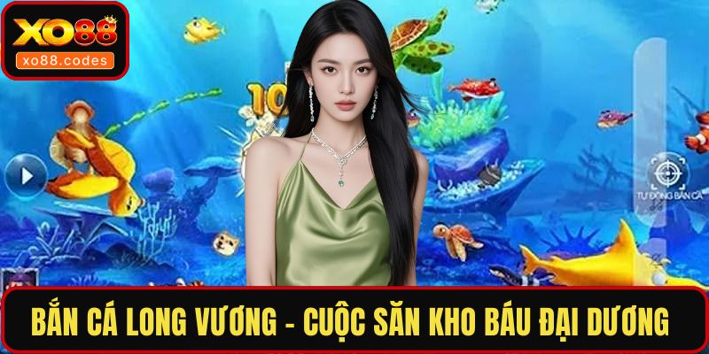 bắn cá Long Vương