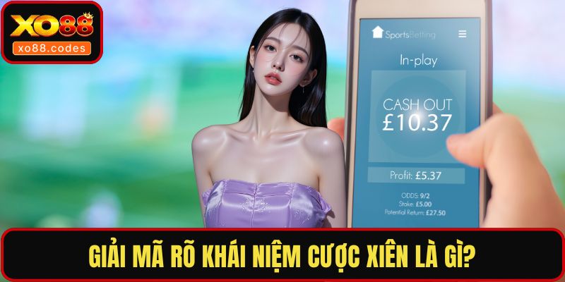 Giải mã rõ khái niệm cược xiên là gì?