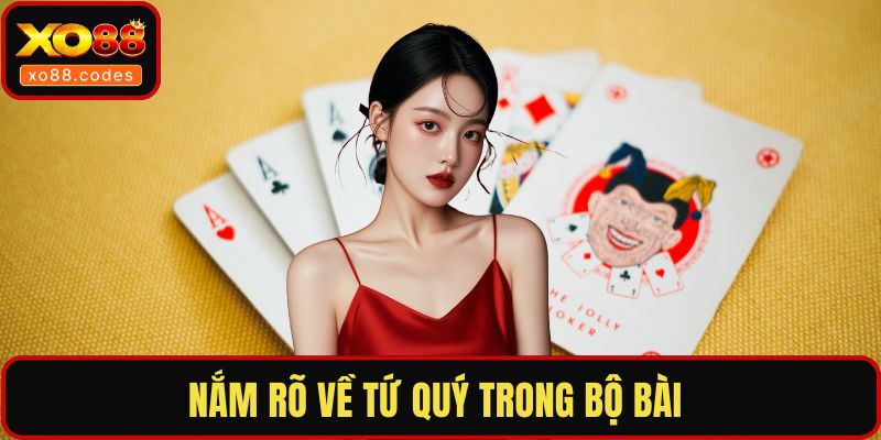 Nắm rõ về tứ quý trong bộ bài 