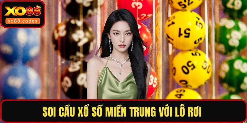 Soi cầu xổ số miền trung với lô rơi 