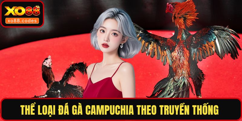 Thể loại đá gà Campuchia theo truyền thống 