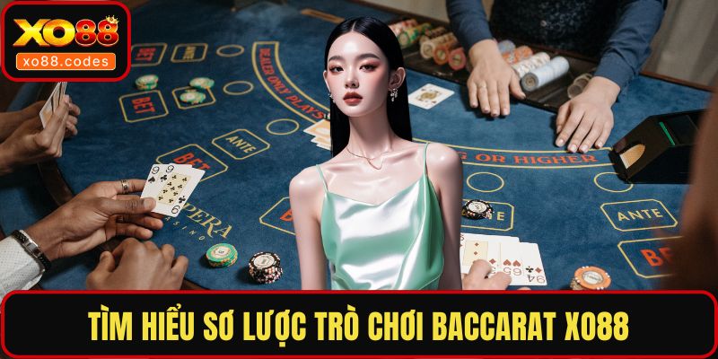 Tìm hiểu sơ lược trò chơi baccarat XO88